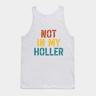 Not In My Holler Tank Top